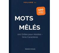 Mots Mêlés Gros Caractères Vol. 1: 100 Puzzles Faciles pour Seniors et Adultes | Énigmes divertissantes avec caractères XXL pour une lecture sans fatigue