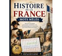 Mots Mêlés Histoire de France: 50 Grandes Grilles pour Adultes et Seniors - Culture Française, Patrimoine et Personnages Historiques