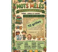 Mots mêlés Jungle et Safari pour enfants: 72 grilles ludiques sur les animaux sauvages, la jungle, la savane, les traces, les explorateurs et les aventures de safari