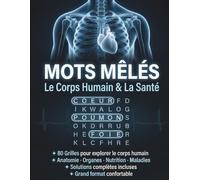 Mots Mêlés Le Corps Humain & La Santé: 80 Grilles Thematiques pour Adultes | Anatomie, Organes, Maladies, Nutrition, Pharmacologie | Plus de 1500 Mots ... | Grand Format 8.5 x 11 | Avec Solutions
