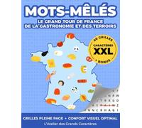Mots mêlés - Le Grand Tour de France de la gastronomie et des terroirs: Gros caractères et confort visuel optimal pour seniors et malvoyants - Grilles ... 2100 mots uniques, anecdotes et mots mystère