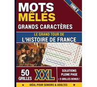 Mots mêlés - Le Grand Tour de l'Histoire de France: Gros caractères et confort visuel optimal pour seniors et malvoyants - 55 grilles thématiques, ... anecdotes historiques et mots mystère
