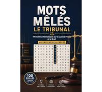 Mots Mêlés - Le Tribunal: 100 Grilles Thématiques sur la Justice Pénale et le Droit - Niveau Facile & Expert