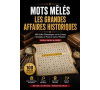 Mots Mêlés - Les Grandes Affaires Historiques: 100 Grilles Thématiques sur les Crimes, Scandales et Procès à travers l'Histoire - Niveau Facile & Expert