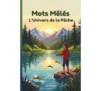 Mots Mêlés : L'Univers de la Pêche: Livre de mots cachés en français pour adolescents, adultes et seniors. Jeux de réflexion, passe-temps et mémoire ... adults, and seniors. (Mots mêlés thématiques)