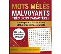 MOTS MÊLÉS MALVOYANTS TRÈS GROS CARACTÈRES: Mots mêlés senior et adulte - Volume 3 : Saveurs et Gastronomie - 100 grilles conçues pour la basse vision ... - Lettres XXL, contraste renforcé, solutions