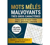 MOTS MÊLÉS MALVOYANTS TRÈS GROS CARACTÈRES: Mots mêlés senior et adulte - Volume 4 : Tour du monde et grands voyages - 100 grilles conçues pour la ... - Lettres XXL, contraste renforcé, solutions