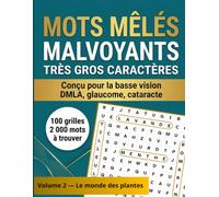 MOTS MÊLÉS MALVOYANTS TRÈS GROS CARACTÈRES: Volume 2 - Le monde des plantes | 100 grilles de mots mêlés en très gros caractères, conçues pour la basse ... | Jardins, fleurs, potager et nature
