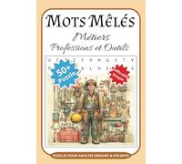 Mots Mêlés Métiers Professions et Outils Puzzles Pour Adultes Séniors & Enfants: Mots Uniques Par Grille | Casse Tête | Livre de Jeux 55 Grilles et ... Mots Mystère | Vocabulaire et Orthographe