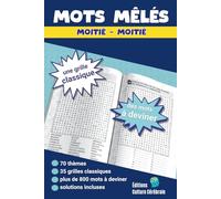Mots mêlés moitié-moitié: un jeu de lettres ludique, original et innovant qui mêle grilles classiques et mots cachés à deviner d'après un thème