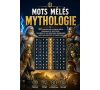 Mots Mêlés Mythologie: 60 Puzzles sur les Dieux Grecs, Nordiques et Égyptiens, les Héros et les Créatures Légendaires, avec une Anecdote à Chaque Page