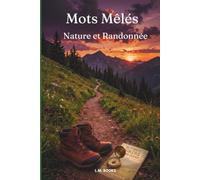 Mots Mêlés : Nature et Randonnée: Livre de jeux de réflexion pour passionnés de plein air. 50 grilles avec grands caractères. Entraînement cérébral et ... Search Book for youth, adults, and seniors.