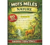 Mots mêlés - Nature: Mots mêlés adultes à GROS CARACTERES | Culture, mémoire et détente | 80 grilles et leurs solutions | + de 1000 mots cachés à trouver