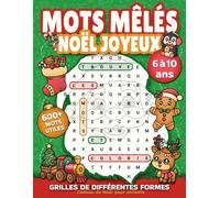 Mots mêlés Noël joyeux - Cadeau de Noël pour enfants de 6 à 10 ans: Jeux de mots cachés de différentes formes amusantes avec 600+ mots utiles | Cahier ... (Livre de jeux: mots cachés pour enfants)