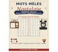 Mots Mêlés Nostalgie : 50 Puzzles en Grands Caractères - La France d'Autrefois: Plus de 1 000 mots inspirés des années 50, 60, 70, 80 et 90 | Jeux de ... Grand format avec solutions (French Edition)