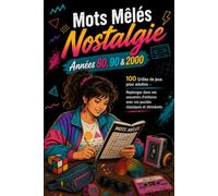 Mots Mêlés Nostalgie - Années 80, 90 & 2000: 100 Grands Puzzles de Recherche de Mots Rétro | Gros Caractères pour Adultes et Seniors | Idéal pour Stimuler la Mémoire et Revivre nos Souvenirs