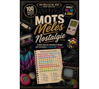 Mots Mêlés Nostalgie Années 80, 90 et 2000: Livre de jeux adultes et seniors en gros caractères - 100 grilles sur nos souvenirs (Solutions incluses)