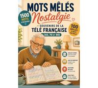 Mots Mêlés Nostalgie - Souvenirs de la Télé Française (60, 70 et 80): 100 Grilles et 1500 Mots en Gros Caractères sur la Télévision de Notre Enfance | Un Voyage Rétro pour Adultes et Seniors