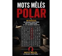 Mots Mêlés Polar: 60 Puzzles en Grands Caractères sur le Roman Noir et les Grandes Enquêtes (Mots Mêlés en Grands Caractères)