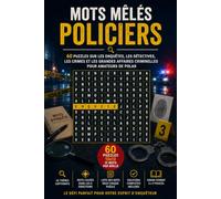 Mots Mêlés Policiers: 60 Puzzles sur les Enquêtes, les Détectives, les Crimes et les Grandes Affaires Criminelles pour Amateurs de Polar