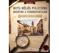 Mots Mêlés Policiers : Meurtre à Pierrefontaine: 100 enquêtes criminelles à résoudre par les mots cachés - Casse-tête et jeu de logique pour adultes, cadeau idéal pour les amateurs de polar