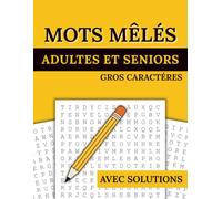 Mots Mêlés Pour Adultes et Seniors: 55 Grilles Gros Caractères et Thèmes Variés Avec Solutions