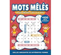 Mots mêlés pour enfants 6 à 8 ans: Jeux de mots cachés, éducatifs et amusants, en formes originales avec plus de 600 mots communs, lecture et ... 6-8 (Livre de jeux: mots cachés pour enfants)