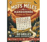 Mots Mêlés Randonnée : 60 Grilles sur les Sentiers de France: Grand livre de mots cachés sur les GR, massifs, parcs et paysages français | Solutions incluses | Grand format