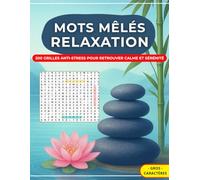 Mots Mêlés Relaxation - 200 Grilles Anti-Stress pour Adultes: Jeu apaisant : nature, émotions, méditation | Grands caractères | Détente & bien-être | Format A4