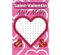 Mots Mêlés Saint Valentin: Mots Mêlés Adultes & Seniors & Jeunes | 50+ Grilles Thématiques de la Saint-Valentin en Gros Caractères | Apprenez le Vocabulaire de l'Amour en vous Relaxant |