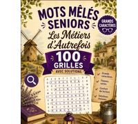 Mots Mêlés Seniors : Les Métiers d'Autrefois: 100 jeux de mots cachés en gros caractères pour seniors | Artisans, métiers anciens et savoir-faire d'antan | Mémoire, détente et plaisir de jouer