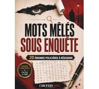 Mots Mêlés sous Enquête: 20 énigmes criminelles à résoudre en grands caractères - Livre d’enquête pour adultes (Mots à conviction)