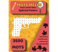 Mots Mêlés - Spécial Polars : 100 Grilles Gros Caractères pour Adultes et Seniors avec polars cachés - solutions incluses