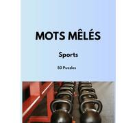 Mots Mêlés Sports: 50 Puzzles Thématiques en Gros Caractères