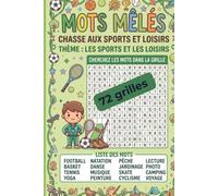 Mots mêlés Sports et Loisirs pour enfants: 72 grilles ludiques sur les sports, les jeux, les vacances, les activités créatives et les loisirs en famille