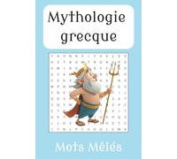 Mots mêlés sur la mythologie grecque.: Mots mêlés explorant la mythologie grecque, les dieux, les héros, l’Antiquité et bien plus encore.| 15.24 X ... pages | 50+ Mots mêlés (Word Search book)