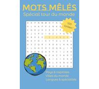 Mots Mêlés : Tour du Monde: Pays, capitales, grandes villes, langues et plats typiques : 100 grilles pour explorer le monde en jouant | Explorez le globe et enrichissez vos connaissances !