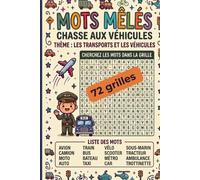 Mots mêlés Transports et Véhicules pour enfants: 72 grilles ludiques sur les voitures, trains, avions, bateaux, bus, vélos et engins de secours