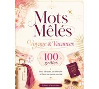 Mots Mêlés Voyage: 100 grilles pour s'évader sans quitter son fauteuil