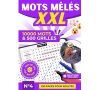 Mots Mêlés XXL - 500 Grilles Inédites et 10 000 Mots à Découvrir | Livre de Jeux de Lettres, Casse-Têtes et Détente pour Adultes, Seniors et Tous Âges ... XXL - 500 Grilles, 10 000 Mots par Volume)