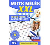 Mots Mêlés XXL - 500 Grilles Inédites et 10 000 Mots à Découvrir | Livre de Jeux de Lettres, Casse-Têtes et Détente pour Adultes, Seniors et Tous Âges ... XXL - 500 Grilles, 10 000 Mots par Volume)