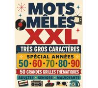 Mots Mêlés XXL Très Gros Caractères: Spécial Années 50, 60, 70, 80 et 90 - 50 grandes grilles pour adultes, seniors et malvoyants