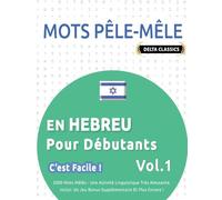 MOTS PÊLE-MÊLE EN HEBREU POUR DÉBUTANTS - C’EST FACILE ! - VOL.1 - DELTA CLASSICS - 2000 MOTS MÊLÉS - UNE ACTIVITÉ LINGUISTIQUE TRÈS AMUSANTE - INCLUT: UN JEU BONUS SUPPLÉMENTAIRE ET PLUS ENCORE !
