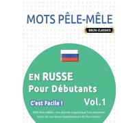 MOTS PÊLE-MÊLE EN RUSSE POUR DÉBUTANTS - C’EST FACILE ! - VOL.1 - DELTA CLASSICS - 2000 MOTS MÊLÉS - UNE ACTIVITÉ LINGUISTIQUE TRÈS AMUSANTE - INCLUT: UN JEU BONUS SUPPLÉMENTAIRE ET PLUS ENCORE !