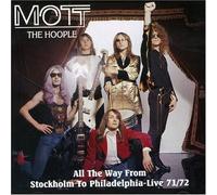 Mott the Hoople - All the Way from Stockholm to Philadelphia: Live 71/72