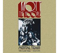 Mott The Hoople - Mental Train: The Island Years