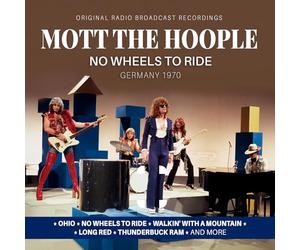 Mott The Hoople - No Wheels To Ride / Germany 1970 (Original Radio Broadcast Recordings)