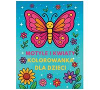 Motyle i Kwiaty Kolorowanka dla dzieci: Kolorowanka dla chłopców i dziewczynek w wieku 4-8 oraz 8-12 lat | Duże urocze ilustracje do kolorowania | Idealne dla miłośników natury i zwierząt
