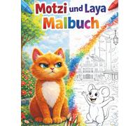 Motzi & Laya - Das Malbuch: Ausmalspaß nach dem Kinderbuch „Motzi der Mecker-Kater und die kleine Maus Laya“