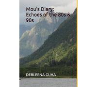 Mou’s Diary: Echoes of the 80s & 90s (A collection of Debleena Guha stories)